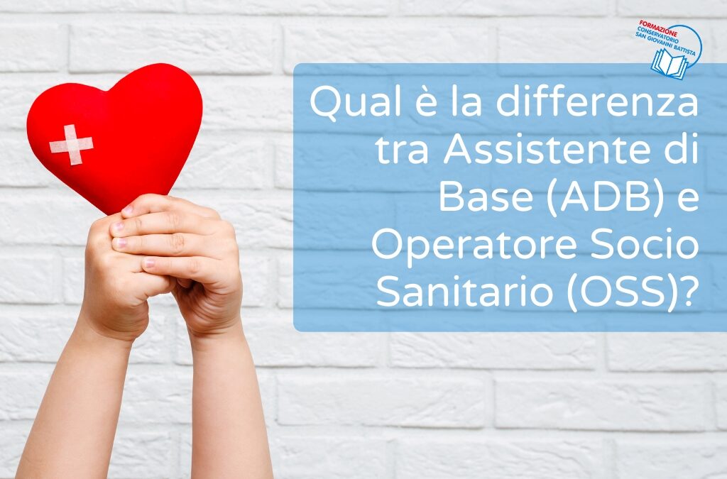 Qual è la differenza tra Assistente di Base (ADB) e Operatore Socio Sanitario (OSS)? Facciamo chiarezza!