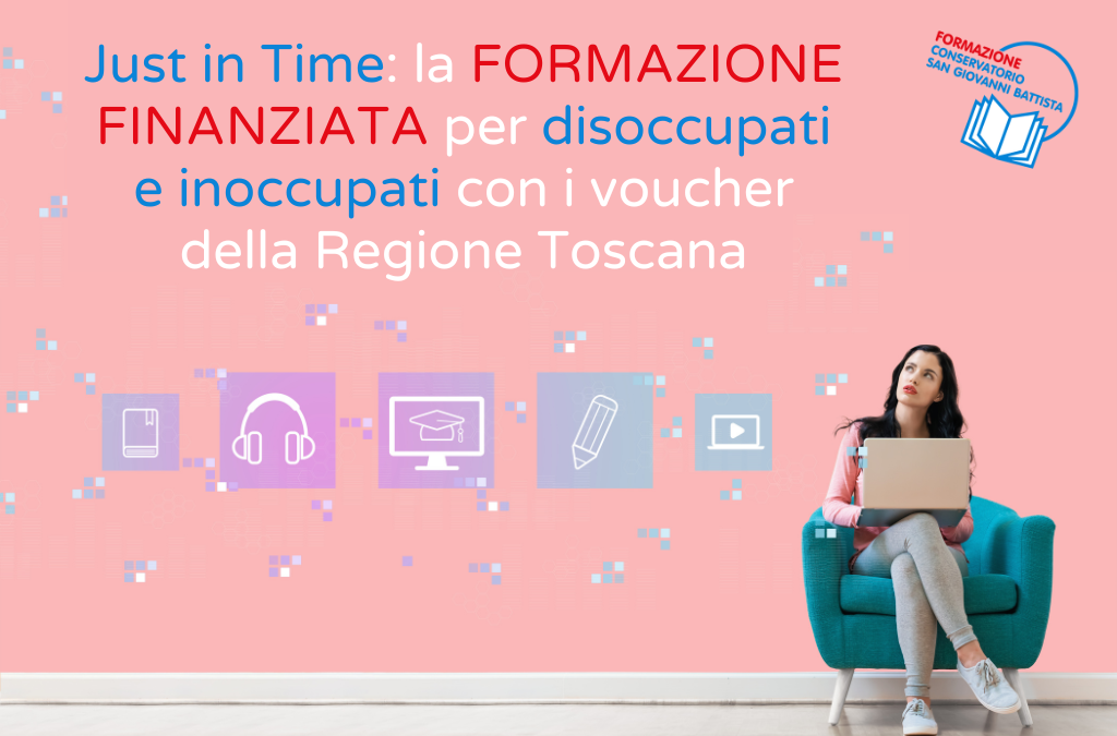 Just in Time: la formazione finanziata per disoccupati e inoccupati con i voucher della Regione Toscana