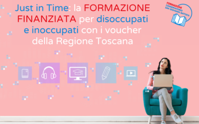 Just in Time: la formazione finanziata per disoccupati e inoccupati con i voucher della Regione Toscana