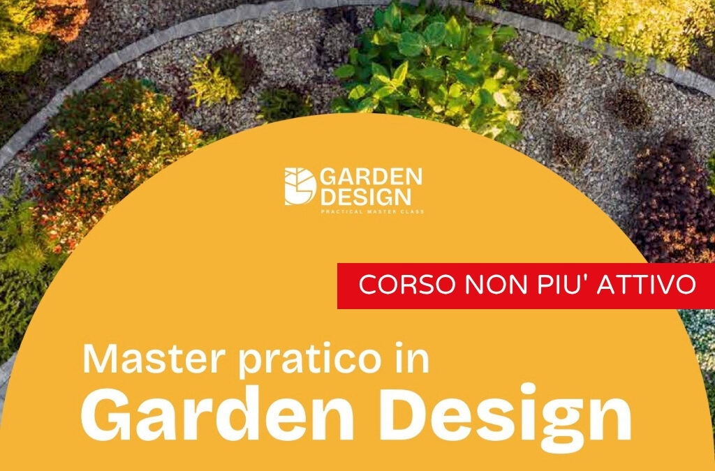 MASTER GARDEN DESIGN – Al via le iscrizioni al corso che trasforma la tua passione per il verde in professione